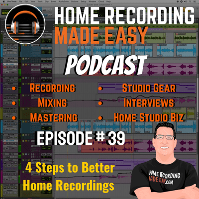 episode Four Steps to Better Home Recordings - Episode #39 artwork