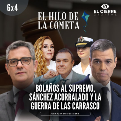episode Bolaños al Supremo, Sánchez acorralado y la guerra de las Carrasco | El Hilo de la Cometa 6x04 artwork