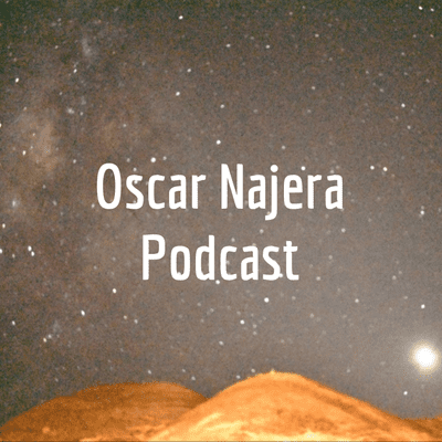 Oscar Najera Podcast