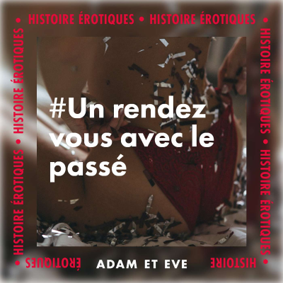 episode Histoire érotique : Un rendez vous avec le passé artwork