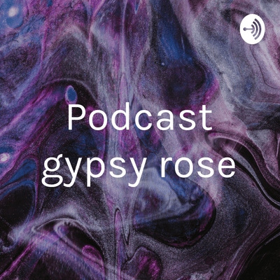 Podcast gypsy rose