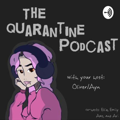 The Quarantine Podcast