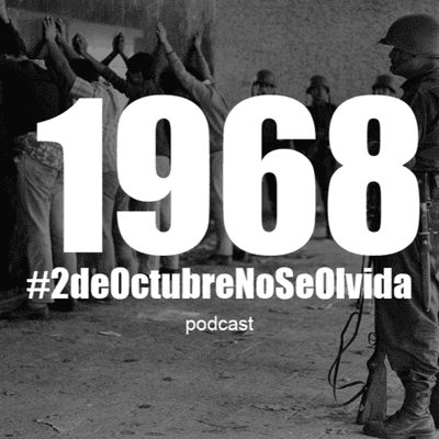 episode #2DeOctubreNoSeOlvida - Programa especial recordando la matanza y represión estudiantil de 1968 artwork
