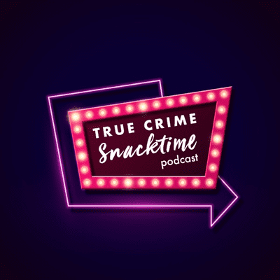 True Crime Snacktime Podcast