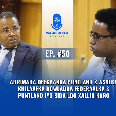 episode Arrimaha Deegaanka Puntland & Asalka Khilaafka Dowladda Federaalka & Puntland iyo Sida Loo Xallin Karo artwork