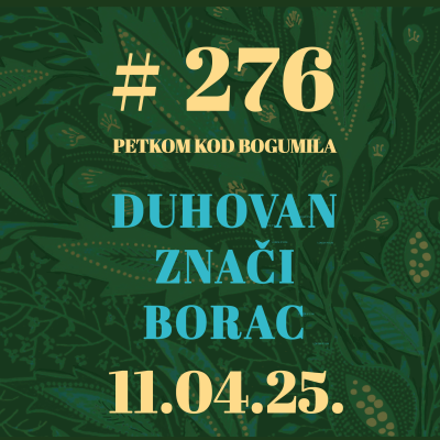 episode Duhovan znači borac | Petkom kod bogumila #276 | 11.4.2025. artwork