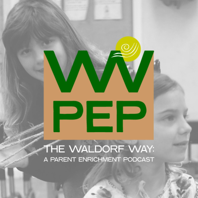 The Waldorf Way: A Parent Enrichment Podcast