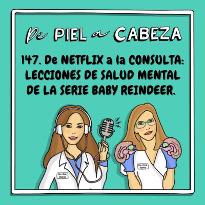 episode 147. De NETFLIX a la CONSULTA: LECCIONES DE SALUD MENTAL DE LA SERIE BABY REINDEER (Mi Reno de Peluche) según 3 Psiquiatras. artwork