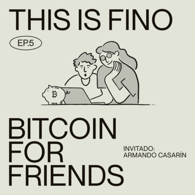 episode EP 5. Bitcoin For Friends Ft. Armando Casarín artwork