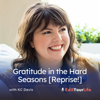 episode Gratitude in the Hard Seasons (with KC Davis, LPC) [Reprise!] artwork