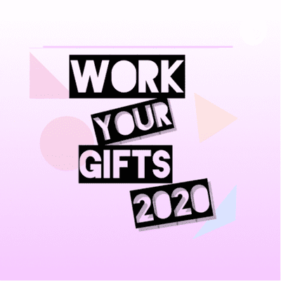 WORK YOUR GIFTS