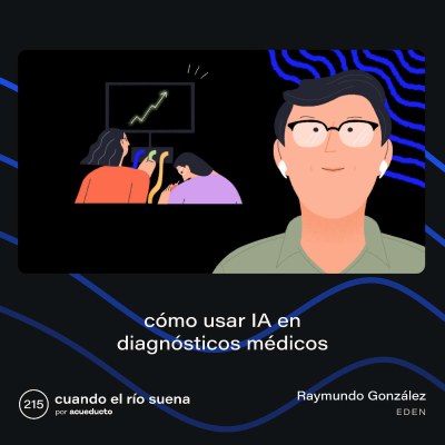 episode E215: Cómo usar IA en diagnósticos médicos, con Raymundo González - Eden artwork