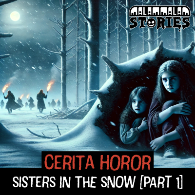 episode Cerita Horor - Sisters in the Snow [Part 1] I Creepypasta artwork
