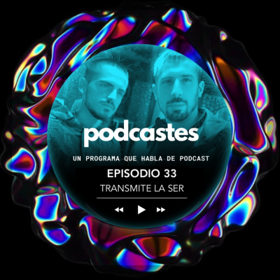 episode PODCASTES 33 - Transmite La SER artwork