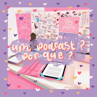 episode Um podcast? Por quê? artwork