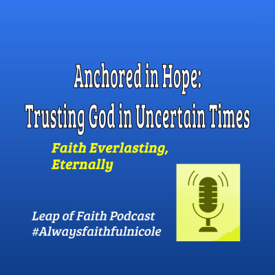 episode Episode 81: ❤️ Anchored in Hope 🙏✨ Trusting God in Uncertain Times 🙏 artwork