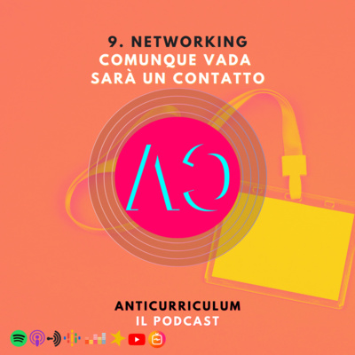 episode 9. Networking - Comunque vada sarà un contatto - con Mafe De Baggis artwork