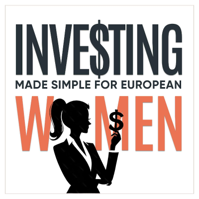 Investing Made Simple for European Women : Personal Finance, Money Mindset & Financial Literacy For Your Freedom