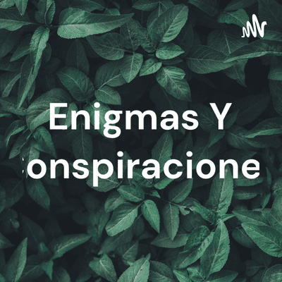 Enigmas Y Conspiraciones