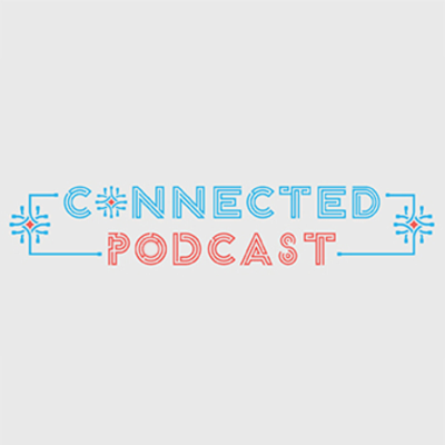Connected Podcast