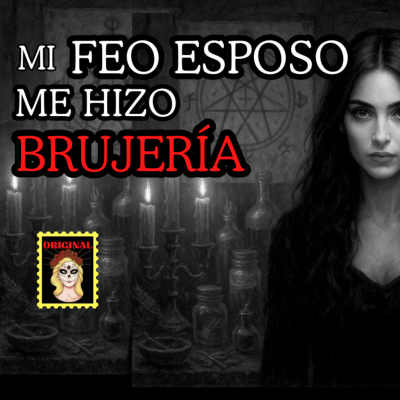 episode 👉La Brujería De Mi Esposo👰♀️🤵♂️Relato Real de BRUJERÍA⎮Viviendo con el miedo - Relatos de Brujería artwork