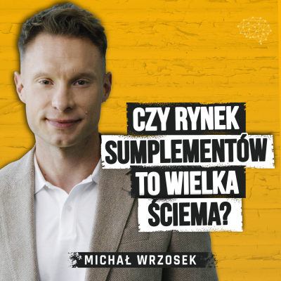 episode STOP marnowaniu pieniędzy na suplementy! Dowiedz się, które naprawdę potrzebujesz. Michał Wrzosek artwork