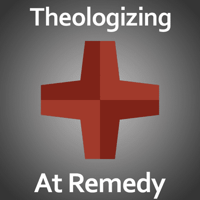 Theologizing At Remedy