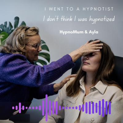 episode 18. HypnoMum & Ayla I went to a hypnotist but didn't think I was hypnotized artwork