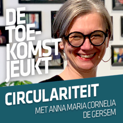 episode 005 - Circulariteit - Met Anna Maria Cornelia De Gersem artwork