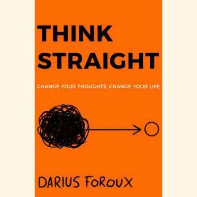 episode Think Straight by Darius Foroux. Change your thoughts change your life. artwork