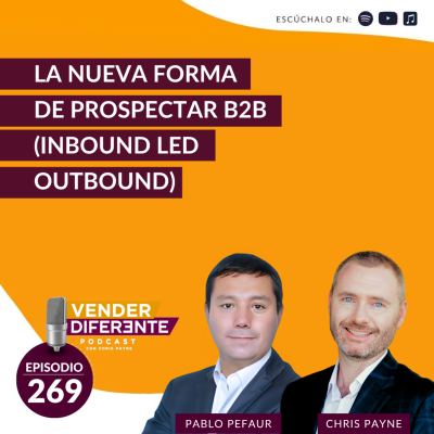 episode La nueva forma de prospectar B2B (Inbound led Outbound) / Chris Payne y Pablo Pefaur (Episodio 269) artwork