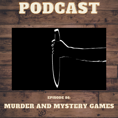 episode Episode 86: Murder And Mystery Games artwork