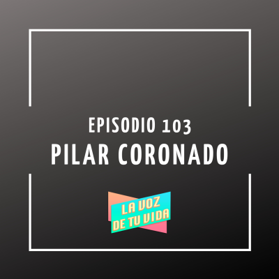 episode 103. Pilar Coronado artwork
