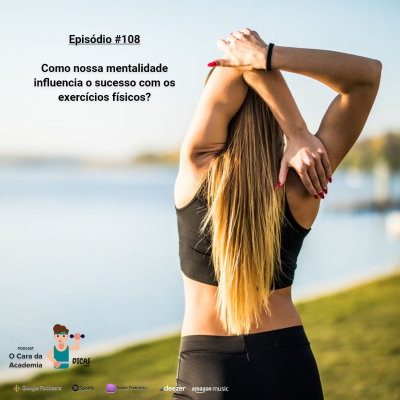 episode 108 Como nossa mentalidade influencia o sucesso com os exercícios físicos? artwork