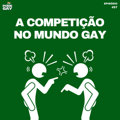 episode #57 - A competição no mundo gay: como vencer? artwork