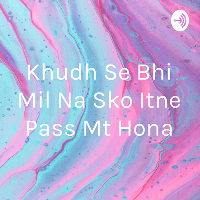 Khudh Se Bhi Mil Na Sko Itne Pass Mt Hona