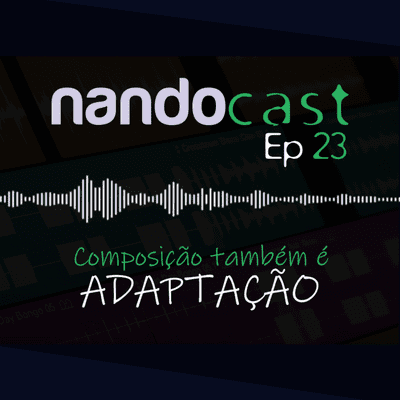 episode Composição também é Adaptação - NandoCast Ep. 23 artwork