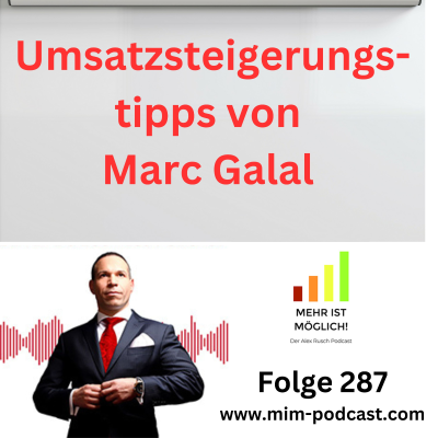 episode Folge 287: »Umsatzsteigerungs-Tipps von Marc Galal«– Mehr ist möglich! artwork
