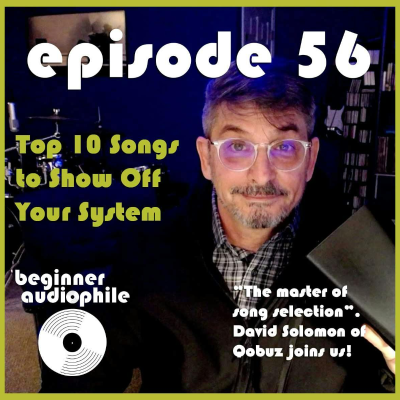 episode 56: Top 10 Songs to Show Off Your System, with David Solomon from Qobuz| Beginner Audiophile artwork