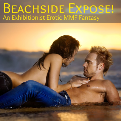 episode Beachside Expose! An MMF Erotic Exhibitionist Fantasy. artwork
