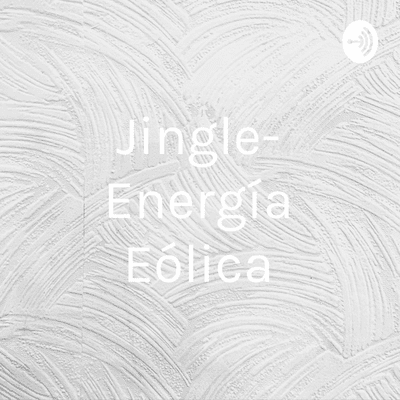 Jingle- Energía Eólica