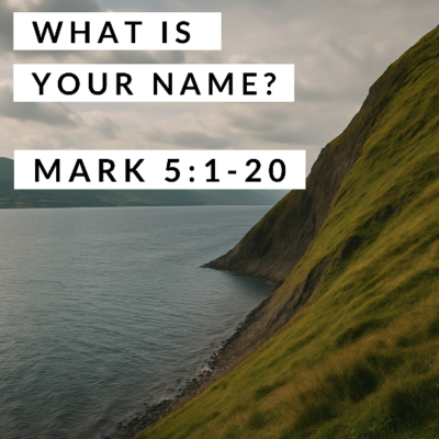 episode What Is Your Name? Mark 5:1-20 artwork