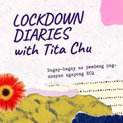 episode "DISCOVERIES DURING ECQ SEASON" Isang Tanong, Maraming Sagot: Lockdown Diaries with Tita Chu artwork