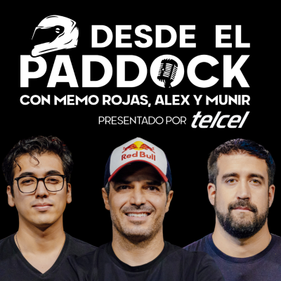 DESDE EL PADDOCK CON MEMO ROJAS, ALEX Y MUNIR