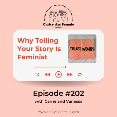 episode Episode 202: Why Telling Your Story Is Feminist artwork