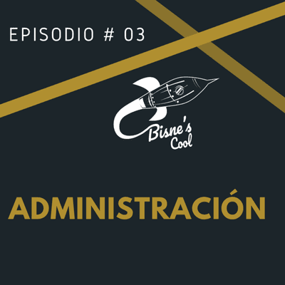 episode BisnesCool, Episodio 3- ¿Qué es la administración? artwork