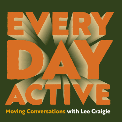 Everyday Active: Moving Conversations with Lee Craigie
