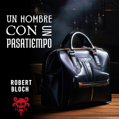 episode Un hombre con un pasatiempo - Robert Bloch artwork
