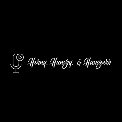 Horny, Hungry, & Hungover