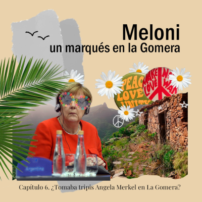 episode Episodio 8: ¿TOMABA TRIPIS ANGELA MERKEL EN LA GOMERA? artwork